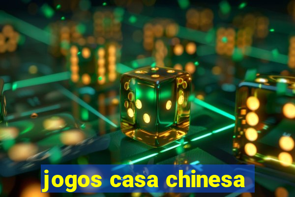 jogos casa chinesa